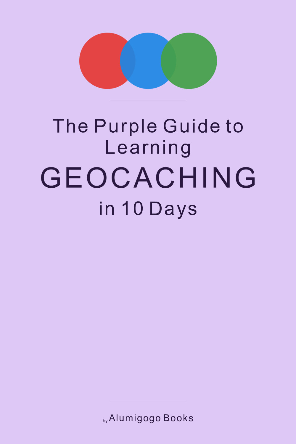 Cover of The Purple Guide to Learning Geocaching in 10 Days