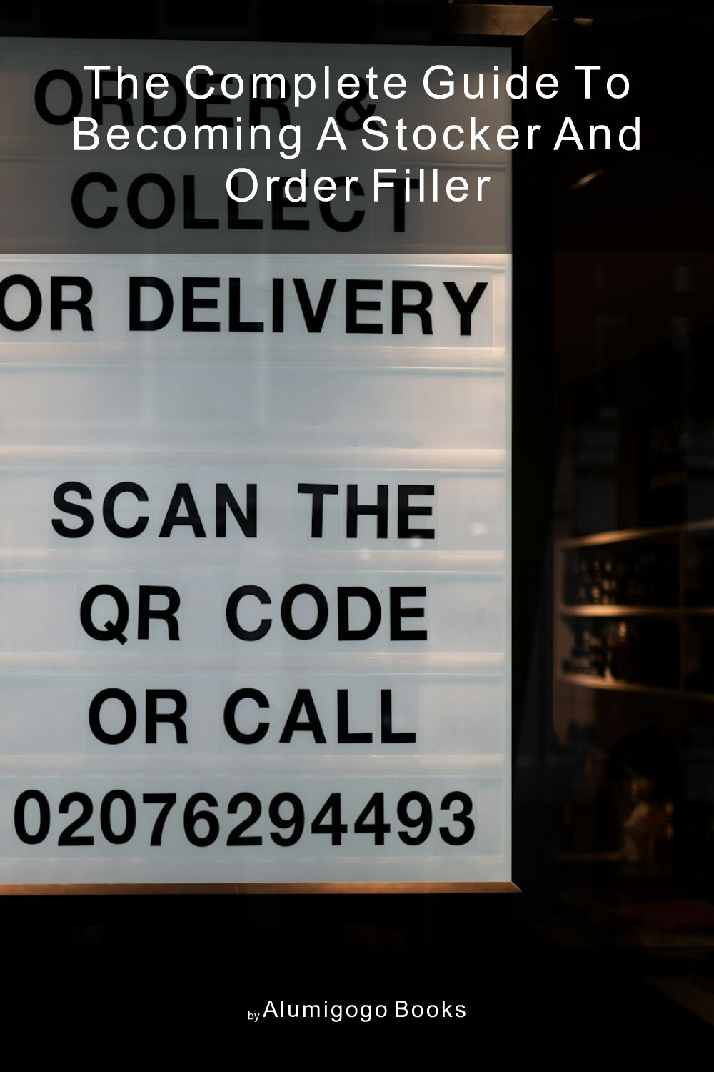 Cover of The Complete Guide to Becoming A Stocker and Order Filler