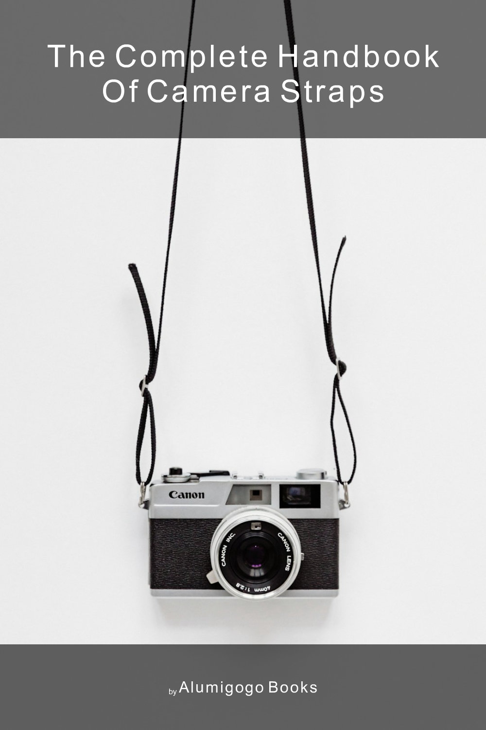 Cover of The Complete Handbook of Camera Straps