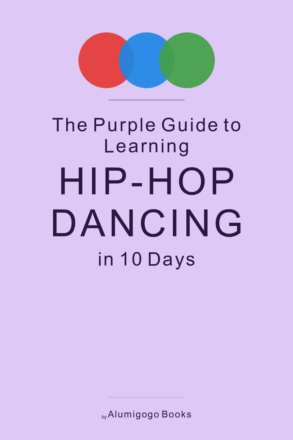 Cover of The Purple Guide to Learning Hip-Hop Dancing in 10 Days