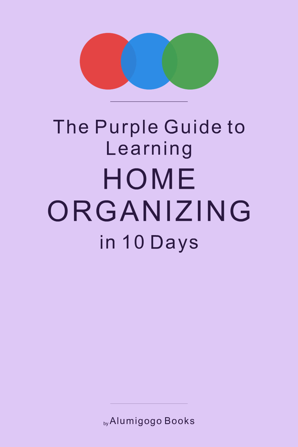 Cover of The Purple Guide to Learning Home Organizing in 10 Days