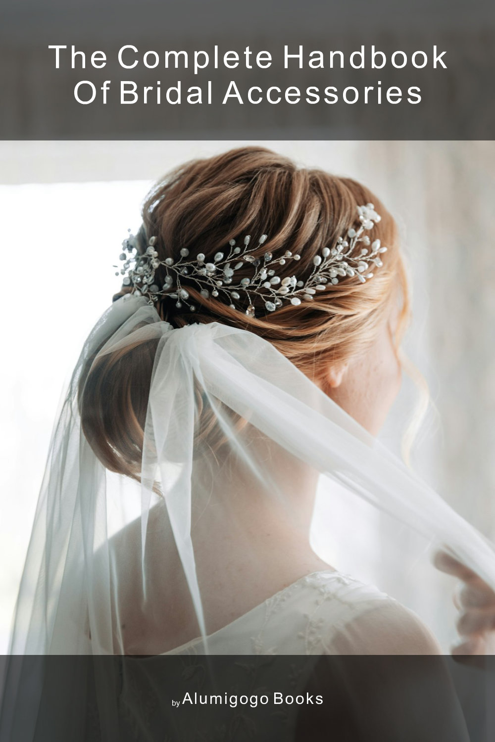 Cover of The Complete Handbook of Bridal Accessories