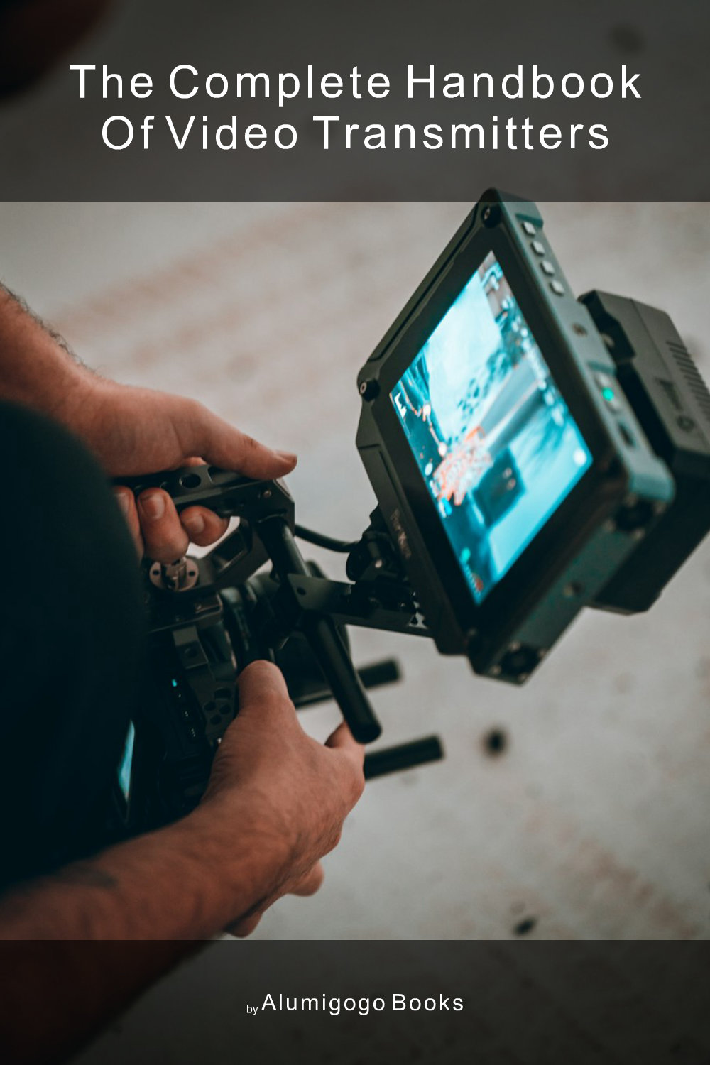 Cover of The Complete Handbook of Video Transmitters