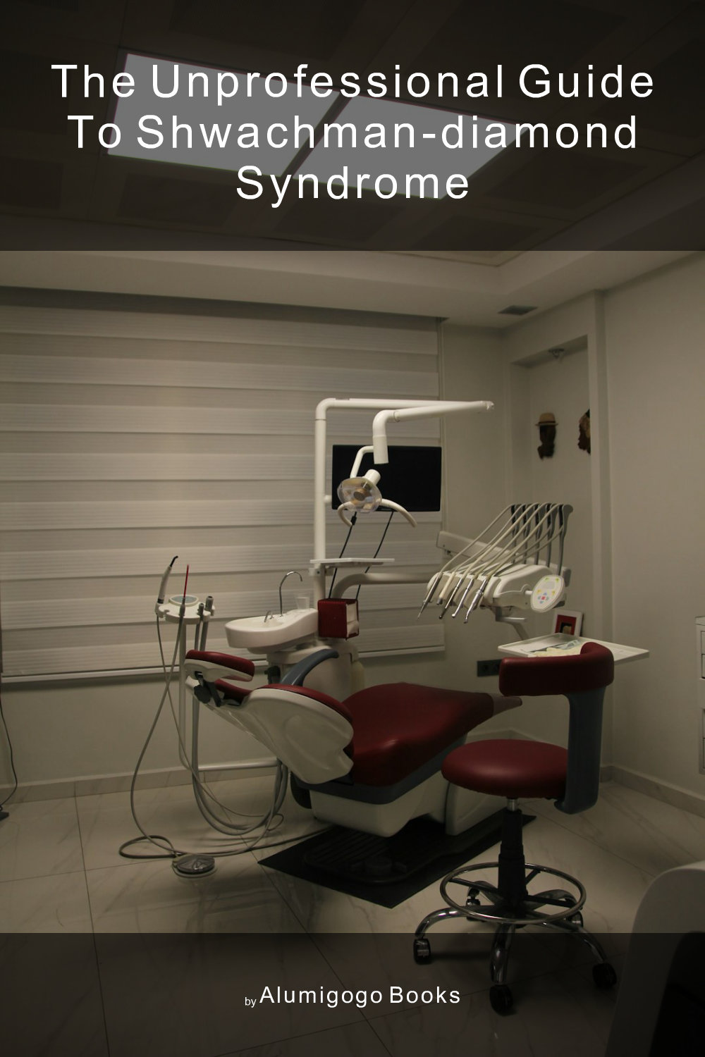 Cover of The Unprofessional Guide to Shwachman-Diamond syndrome