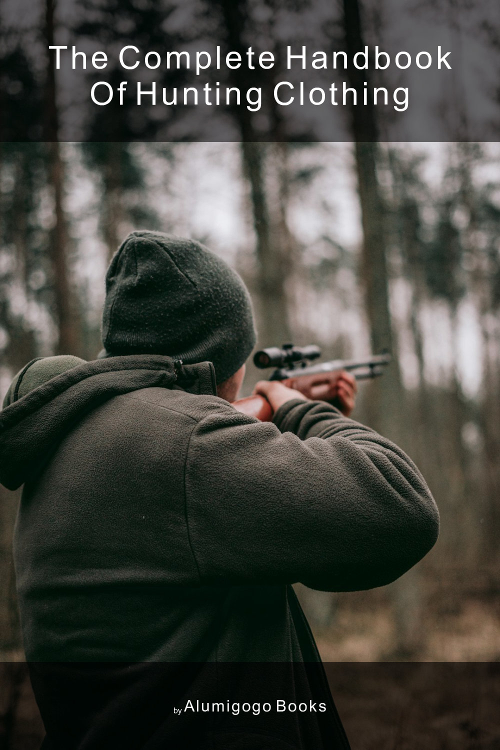 Cover of The Complete Handbook of Hunting Clothing