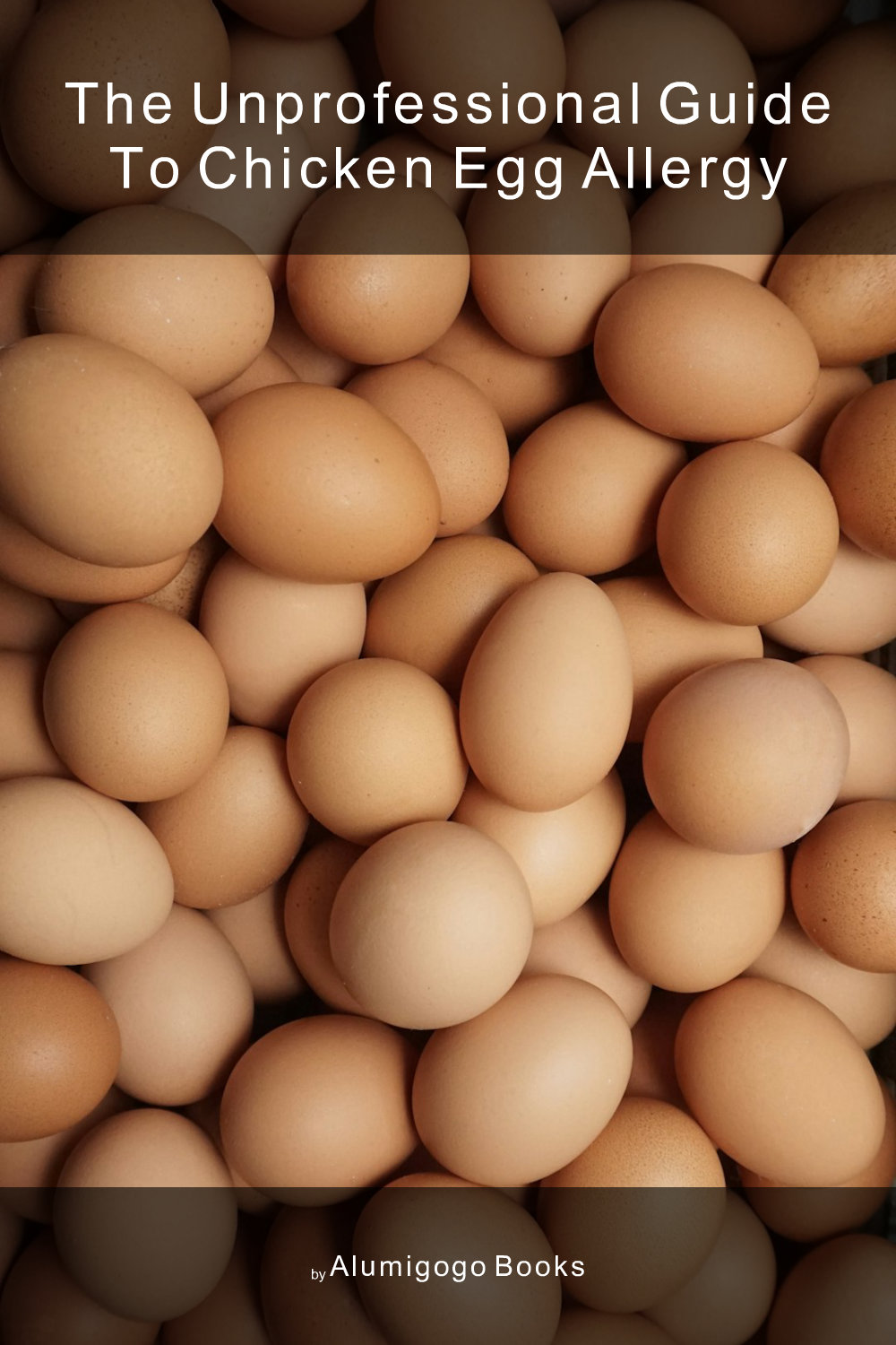 Cover of The Unprofessional Guide to chicken egg allergy