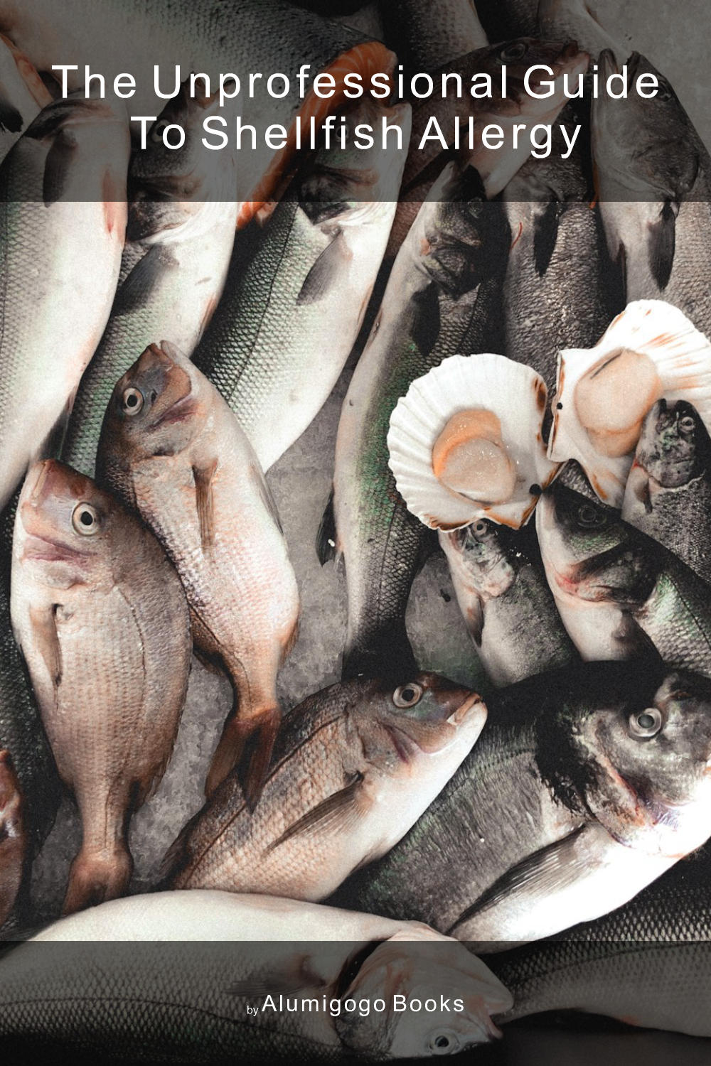 Cover of The Unprofessional Guide to shellfish allergy