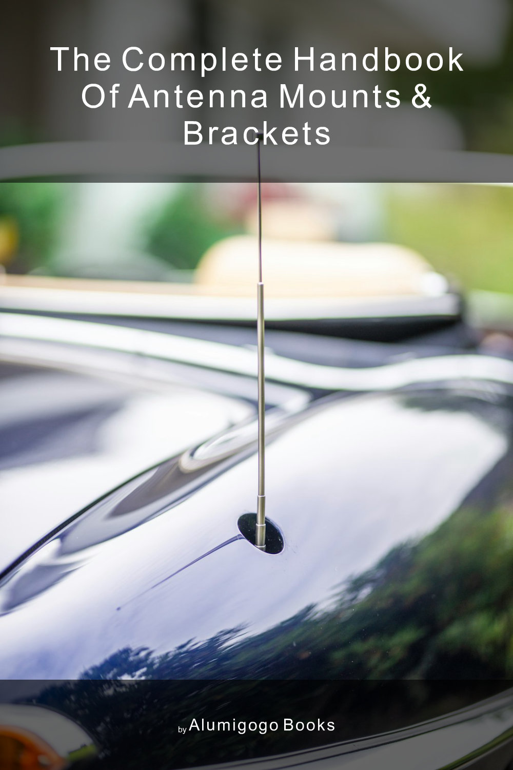 Cover of The Complete Handbook of Antenna Mounts & Brackets