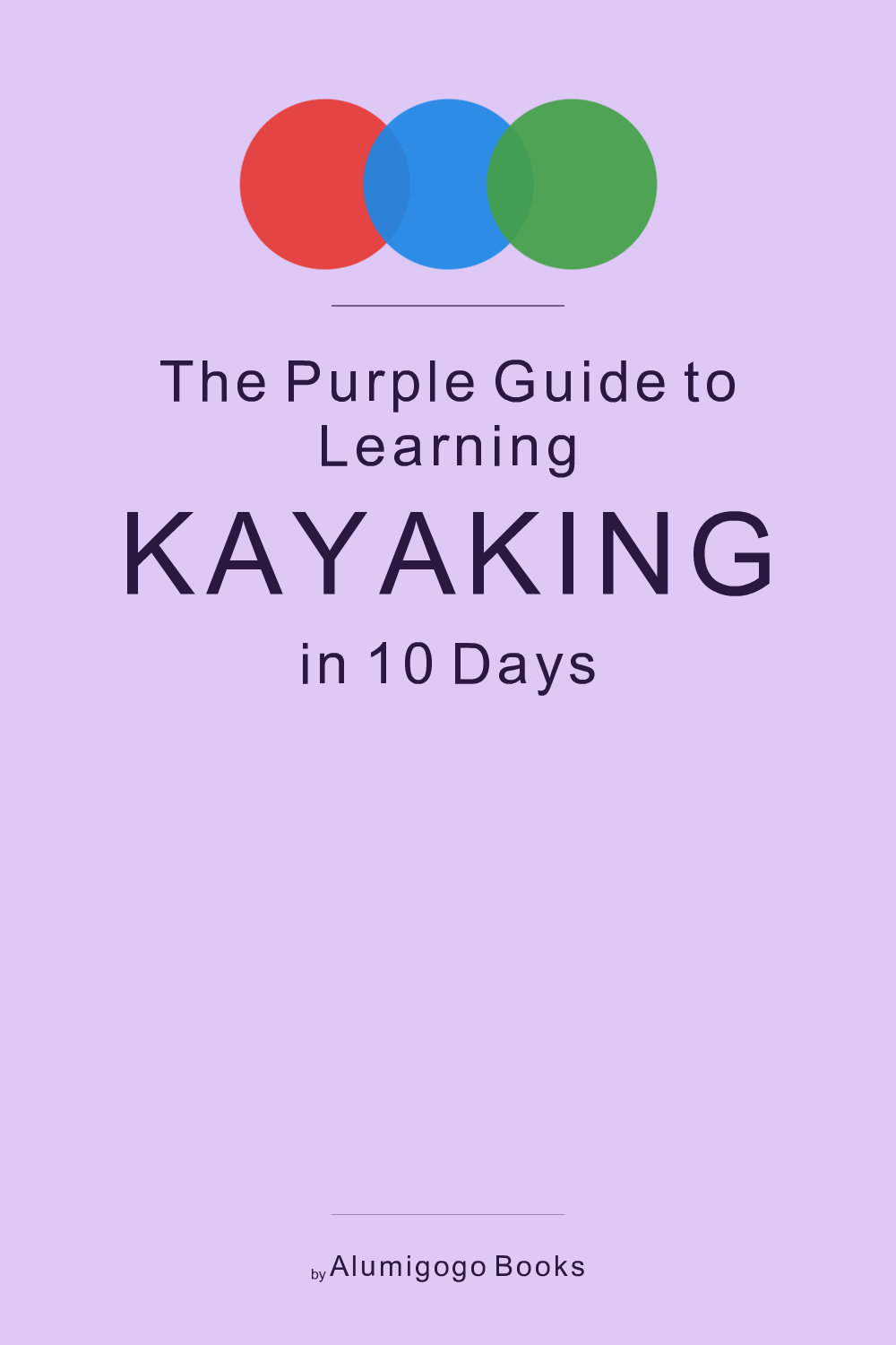 Cover of The Purple Guide to Learning Kayaking in 10 Days