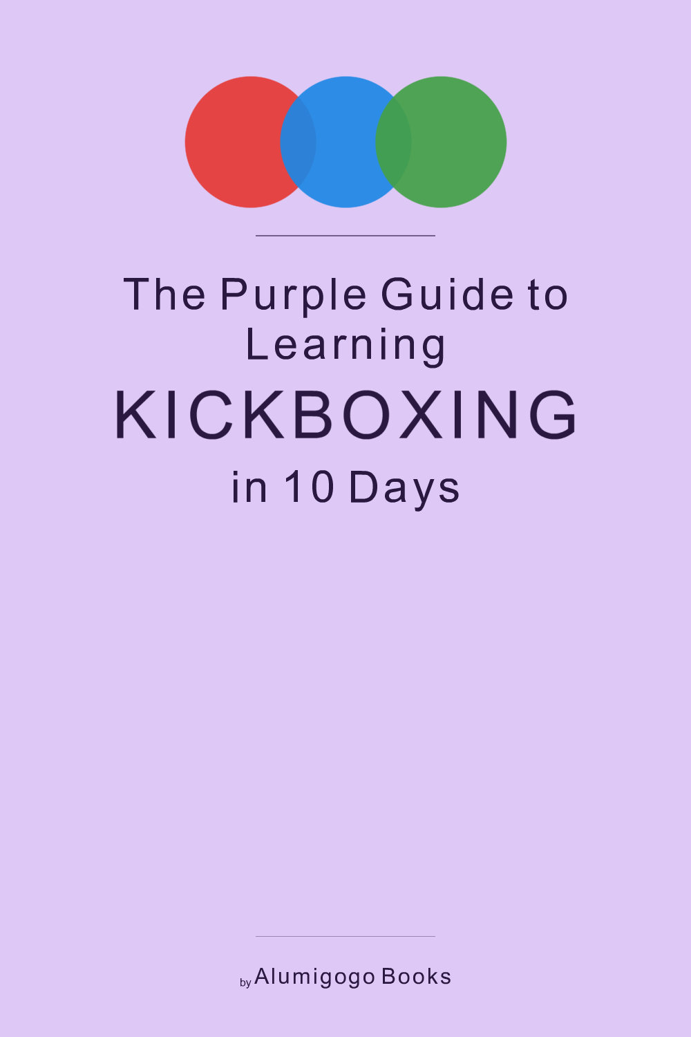 Cover of The Purple Guide to Learning Kickboxing in 10 Days