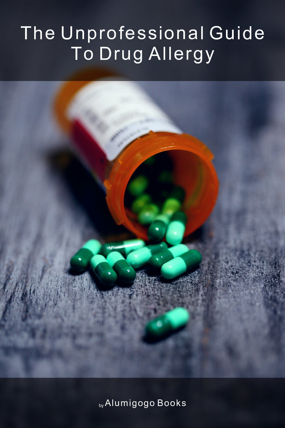 Cover of The Unprofessional Guide to drug allergy
