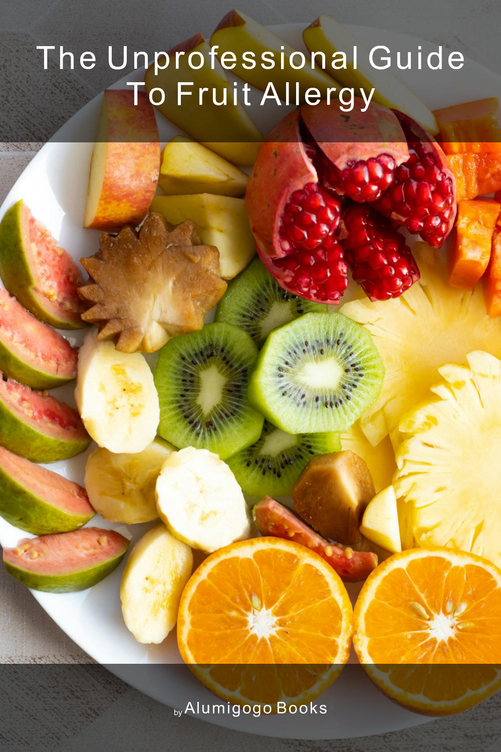 Cover of The Unprofessional Guide to fruit allergy