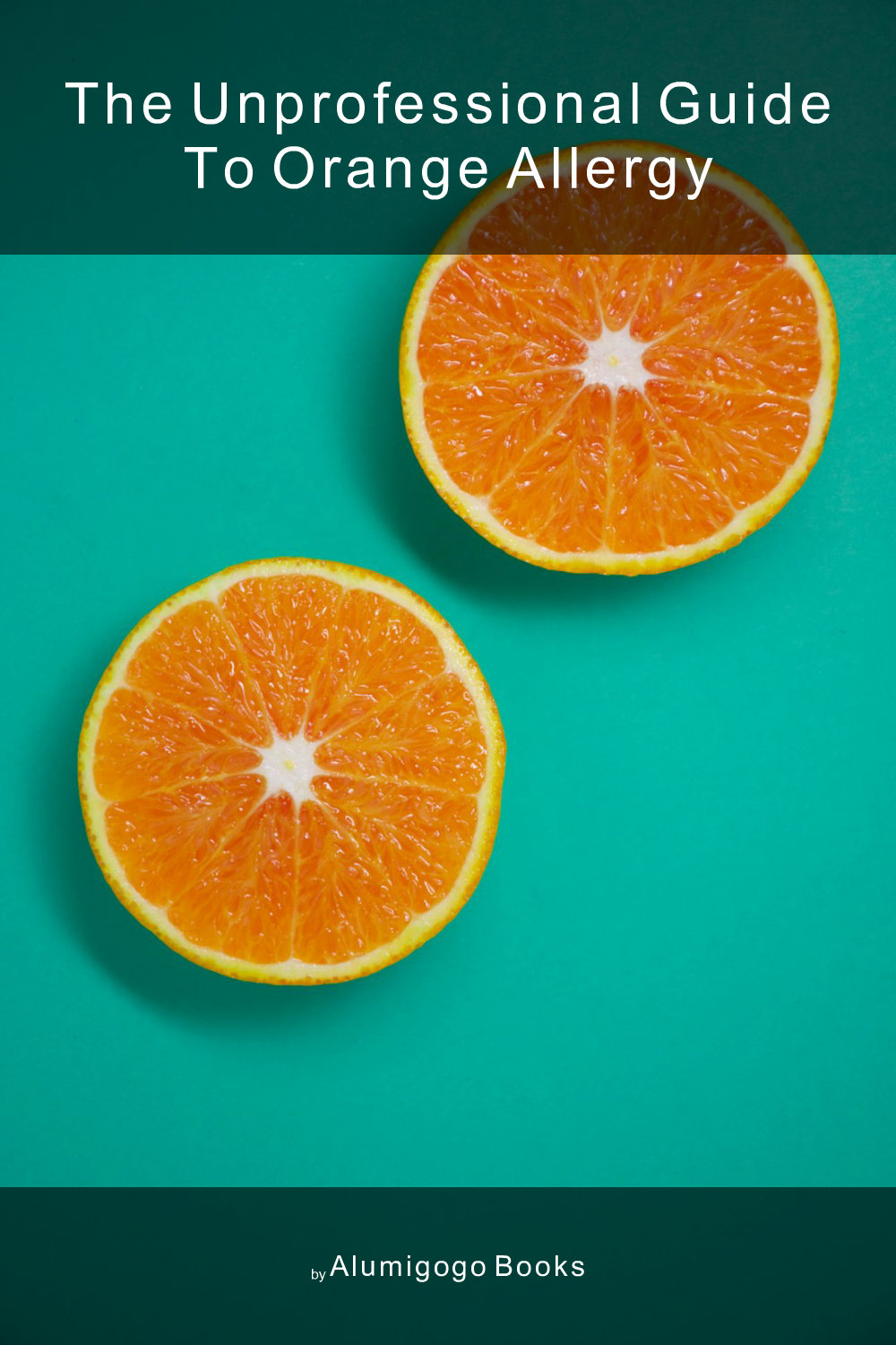 Cover of The Unprofessional Guide to orange allergy