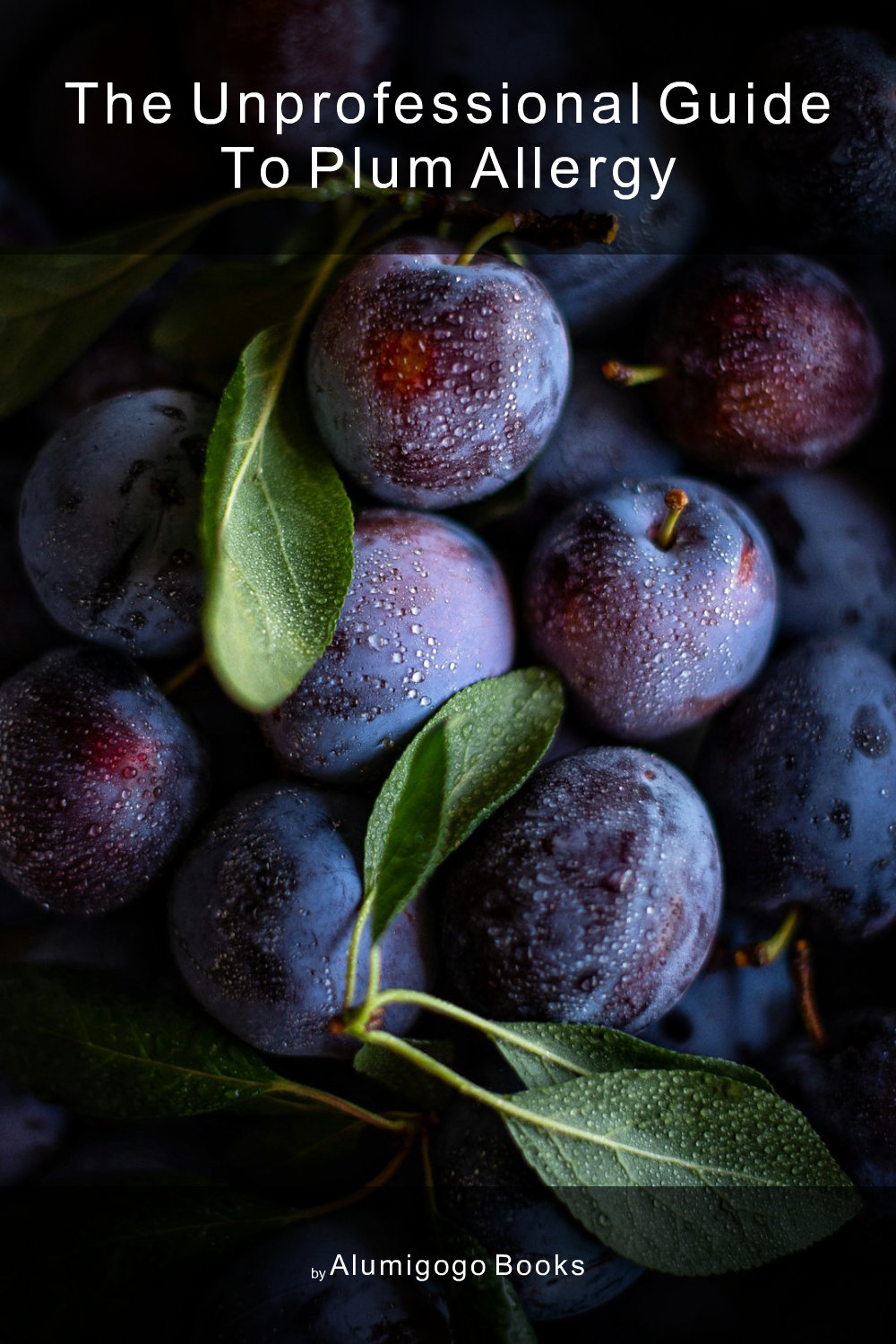 Cover of The Unprofessional Guide to plum allergy