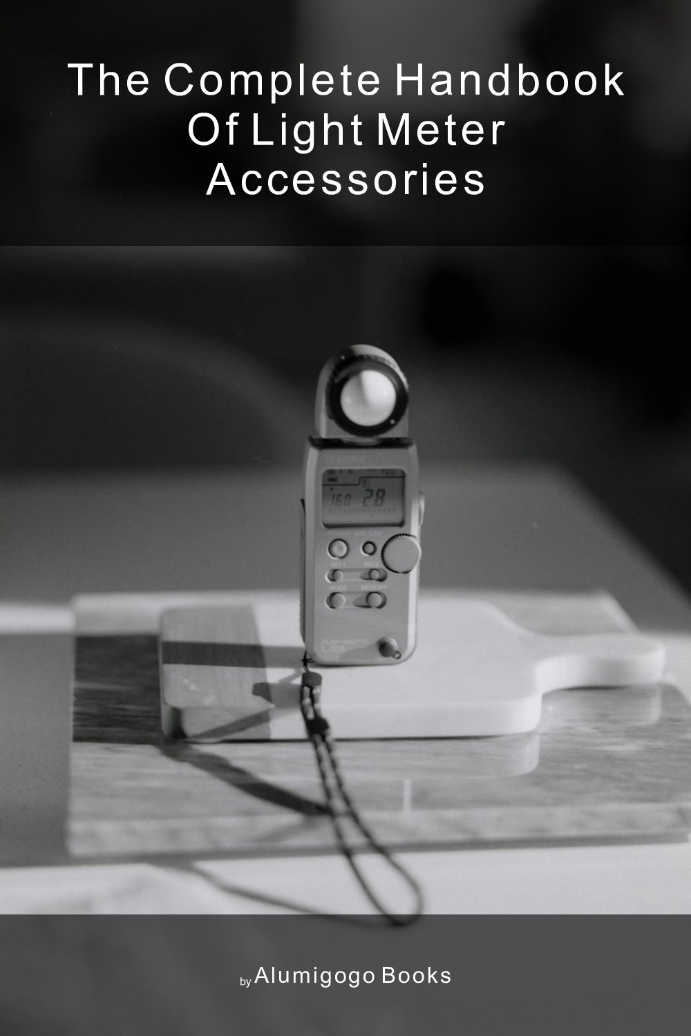 Cover of The Complete Handbook of Light Meter Accessories