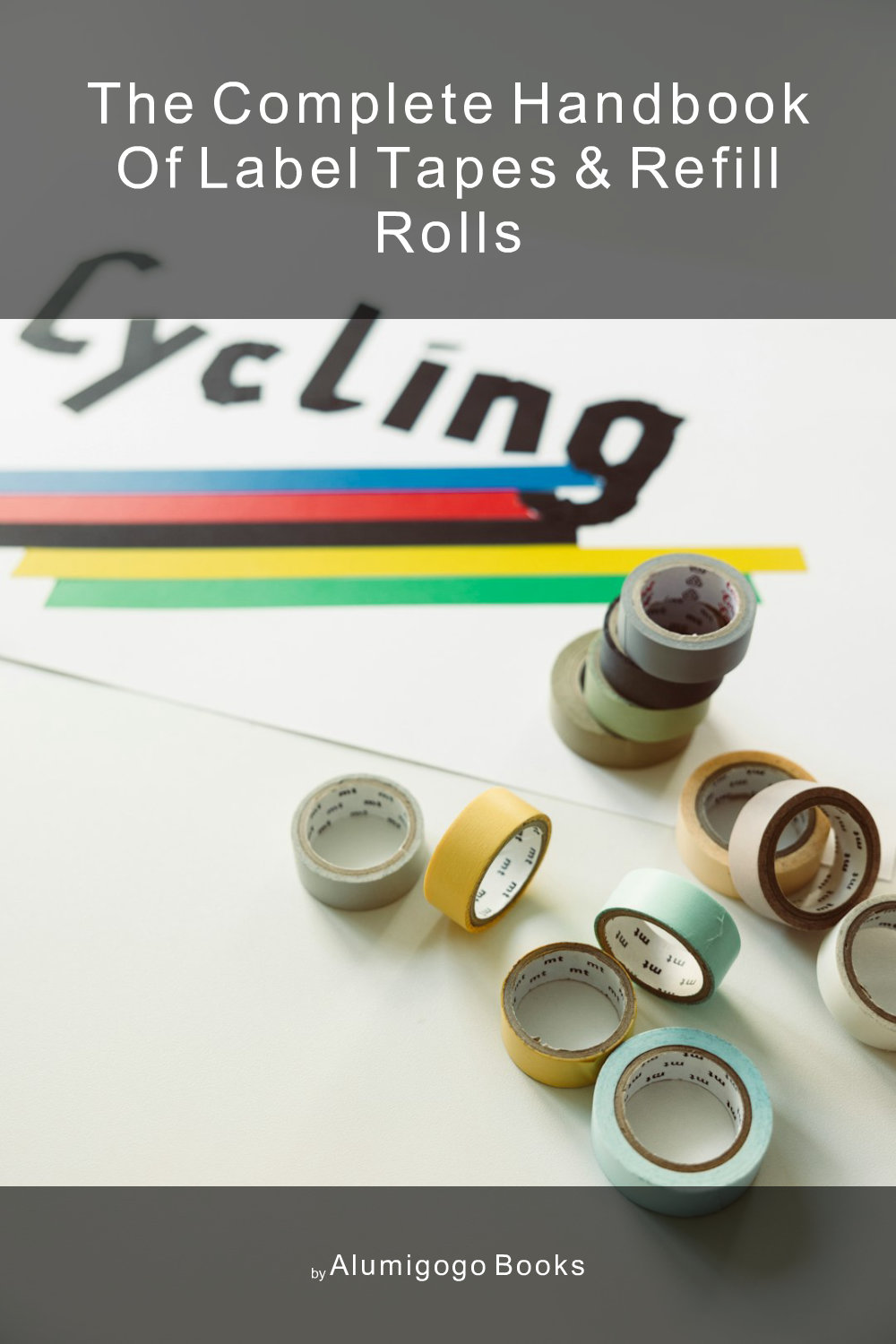 Cover of The Complete Handbook of Label Tapes & Refill Rolls
