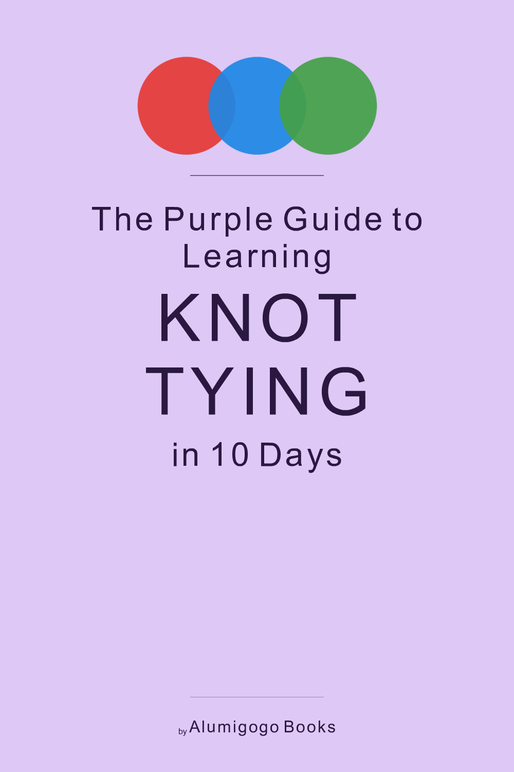 Cover of The Purple Guide to Learning Knot Tying in 10 Days