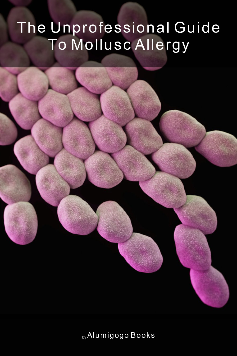 Cover of The Unprofessional Guide to mollusc allergy