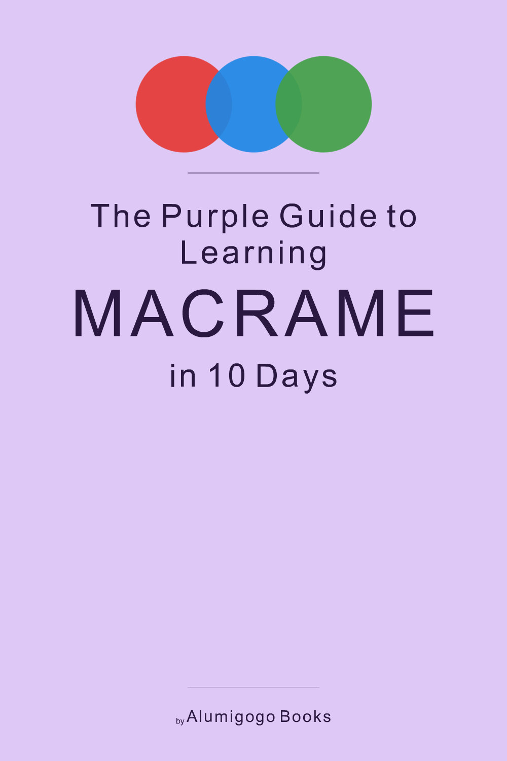 Cover of The Purple Guide to Learning Macrame in 10 Days