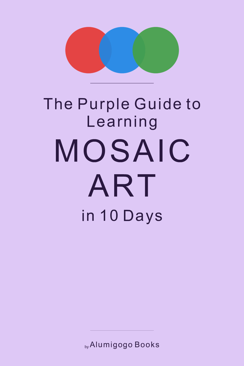Cover of The Purple Guide to Learning Mosaic Art in 10 Days