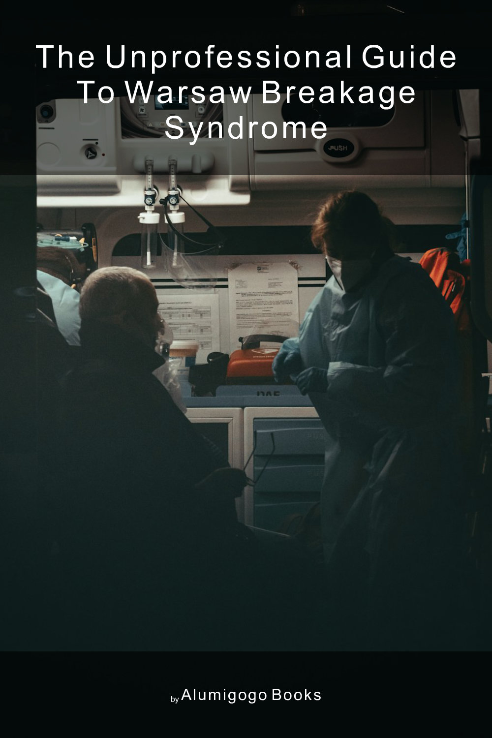 Cover of The Unprofessional Guide to Warsaw breakage syndrome
