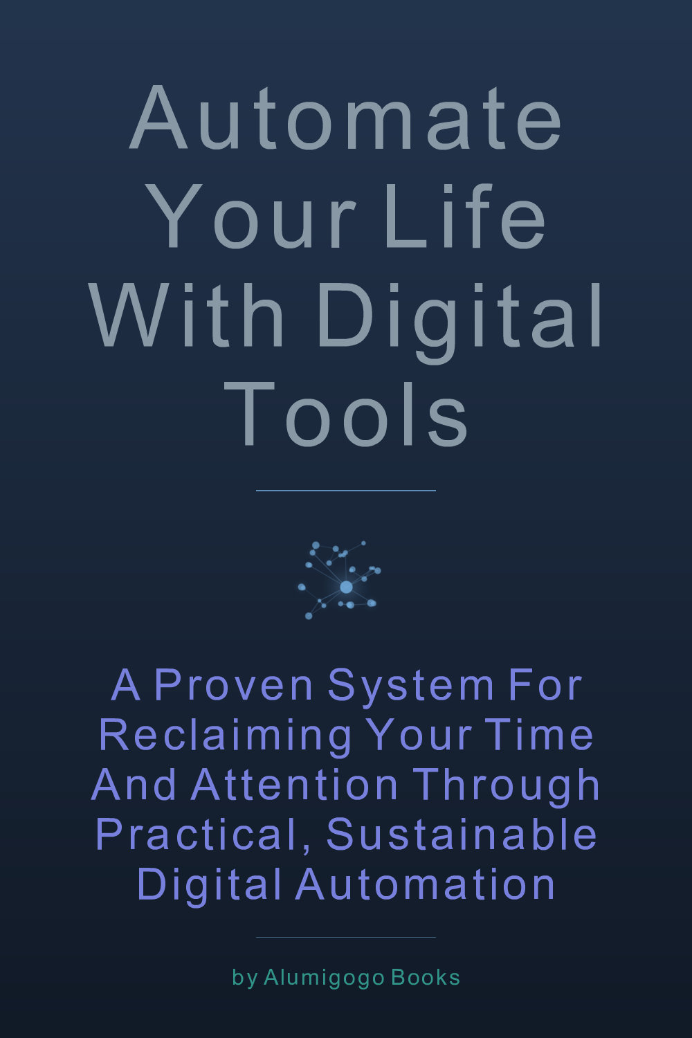 Cover of Automate Your Life with Digital Tools