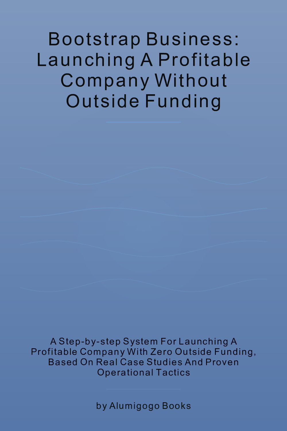 Cover of Bootstrap Business: Launching a Profitable Company Without Outside Funding