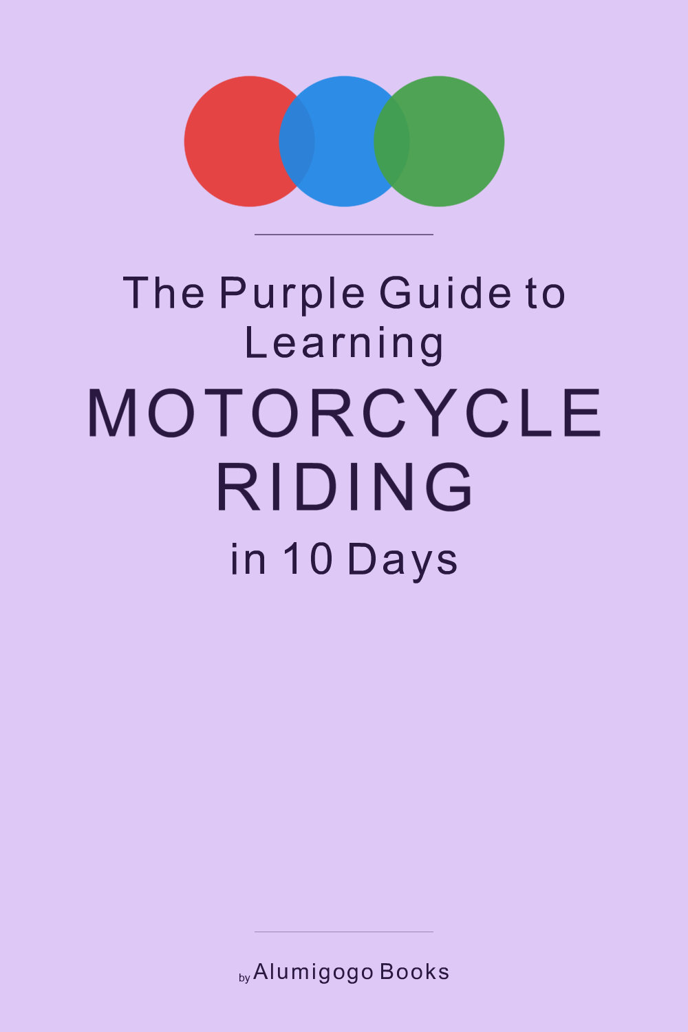 Cover of The Purple Guide to Learning Motorcycle Riding in 10 Days