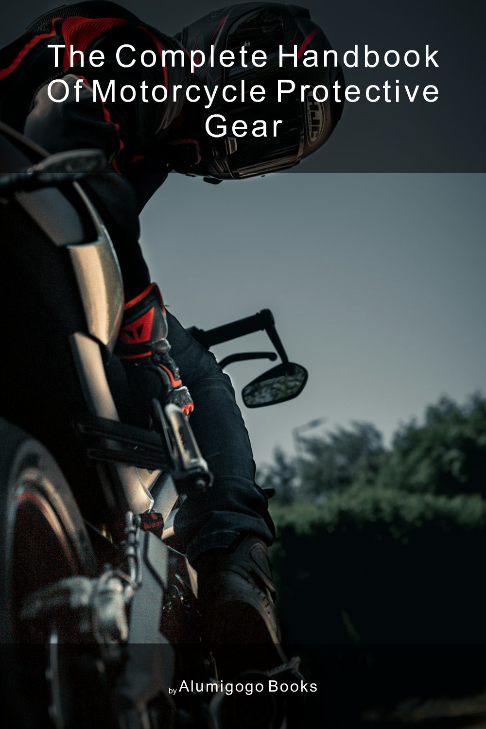 Cover of The Complete Handbook of Motorcycle Protective Gear