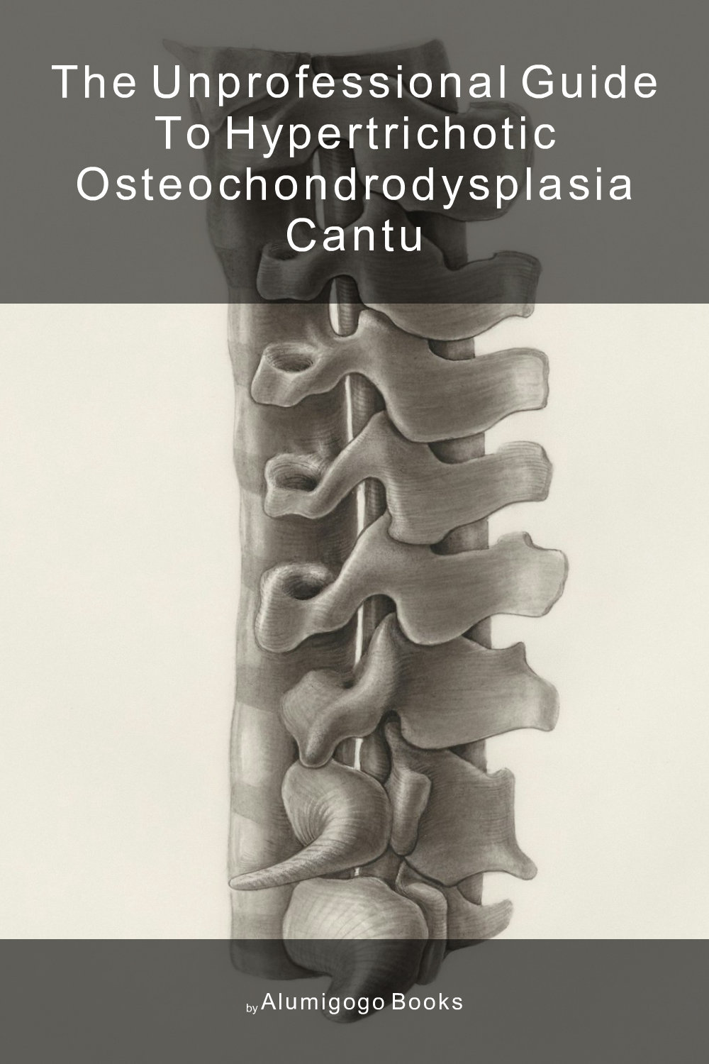 Cover of The Unprofessional Guide to hypertrichotic osteochondrodysplasia Cantu