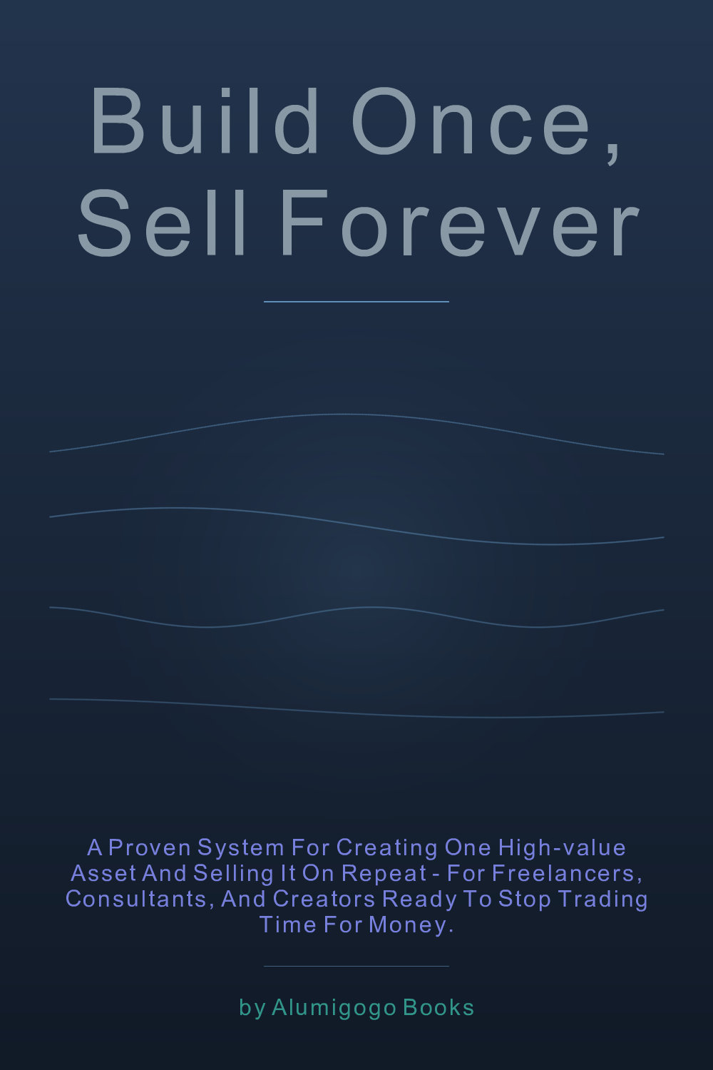 Cover of Build Once, Sell Forever