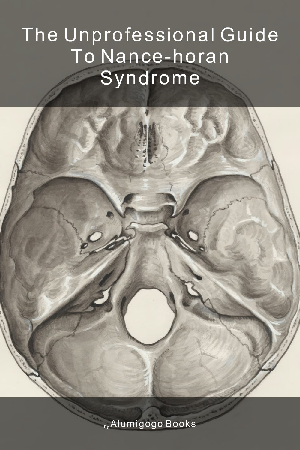 Cover of The Unprofessional Guide to Nance-Horan syndrome
