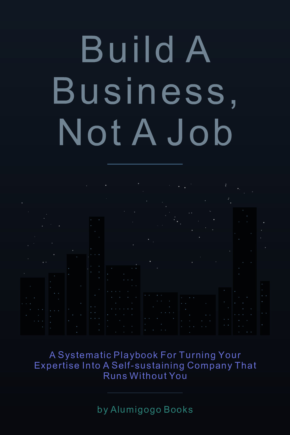 Cover of Build a Business, Not a Job