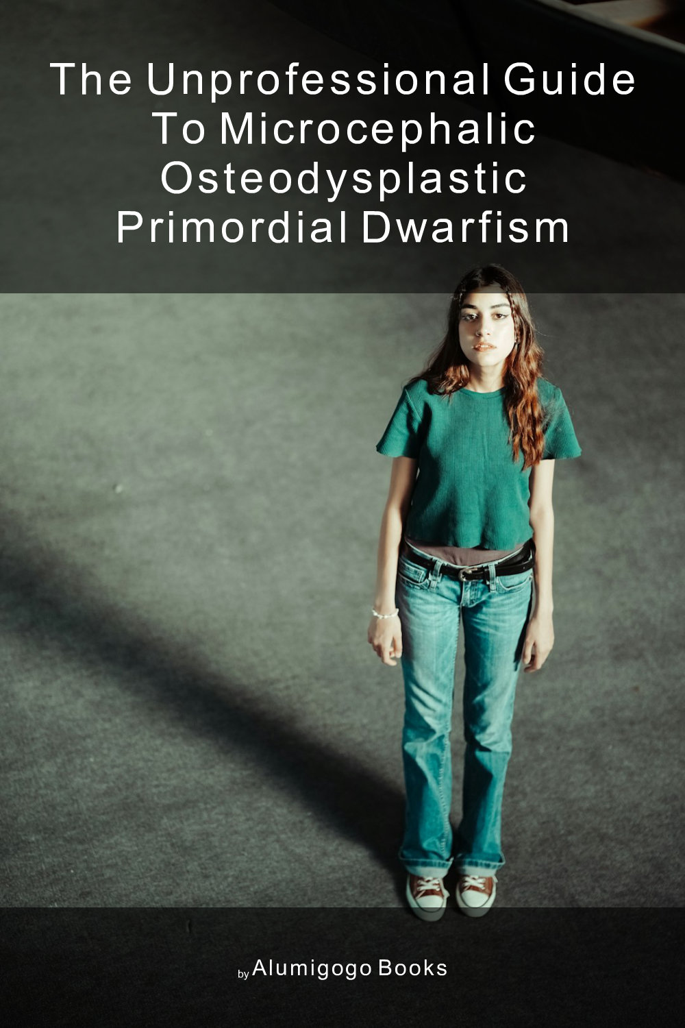 Cover of The Unprofessional Guide to microcephalic osteodysplastic primordial dwarfism