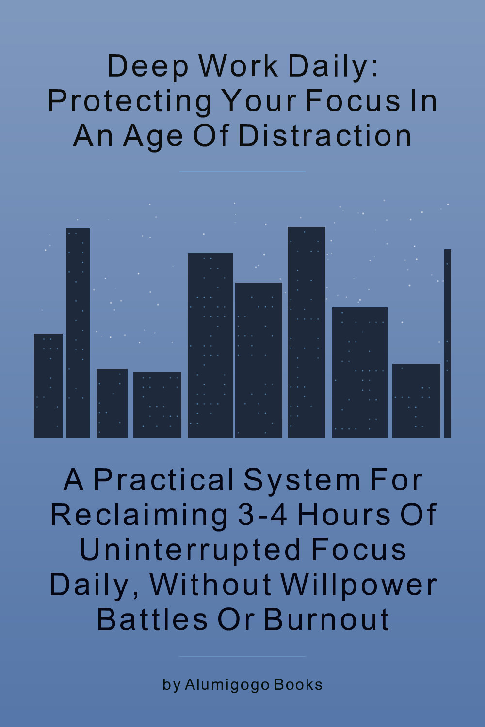 Cover of Deep Work Daily: Protecting Your Focus in an Age of Distraction
