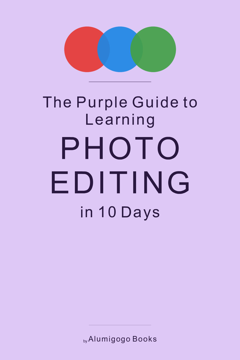 Cover of The Purple Guide to Learning Photo Editing in 10 Days