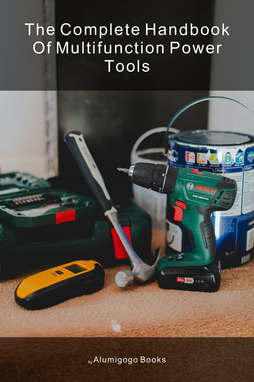 Cover of The Complete Handbook of Multifunction Power Tools