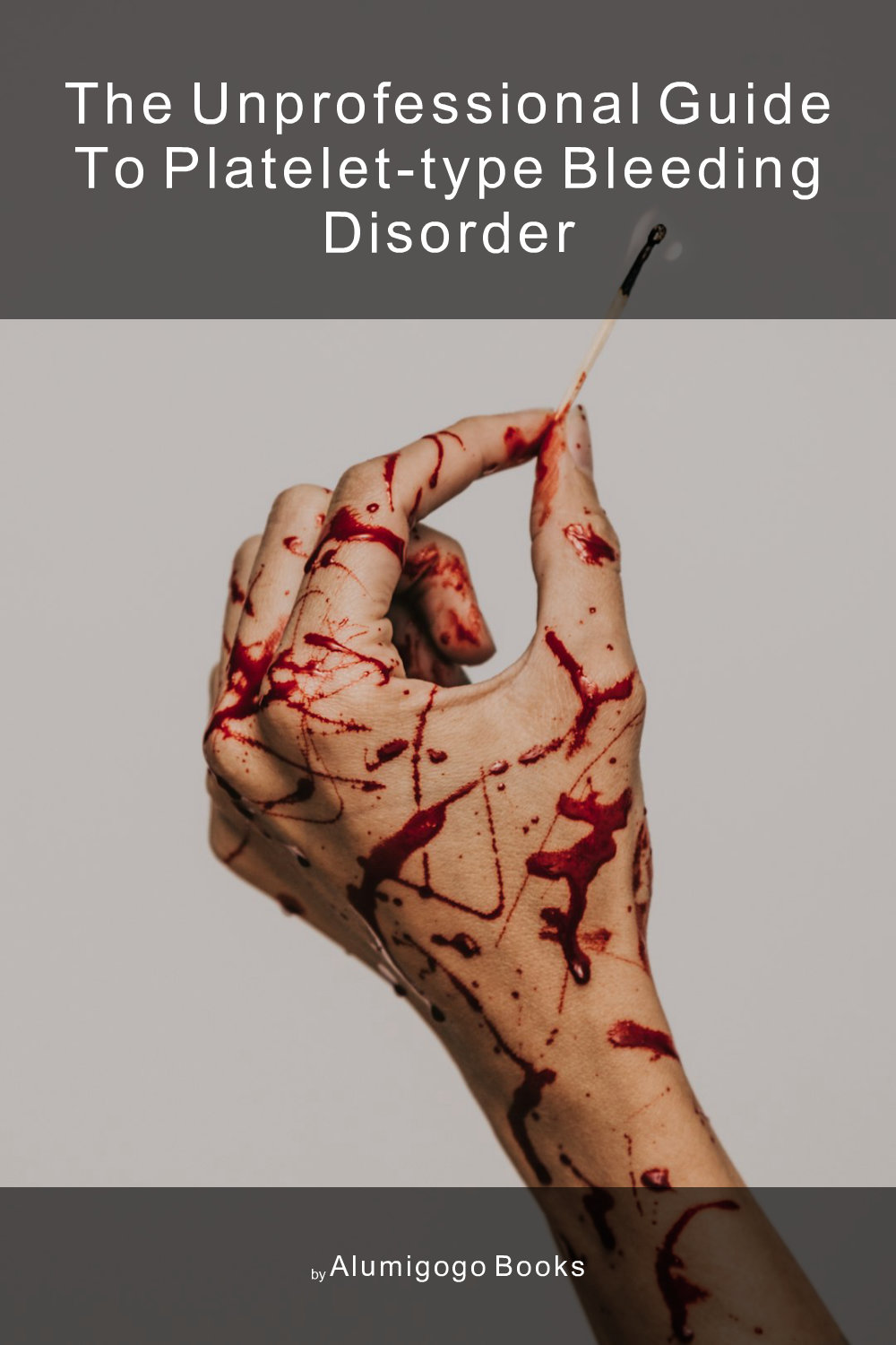 Cover of The Unprofessional Guide to platelet-type bleeding disorder