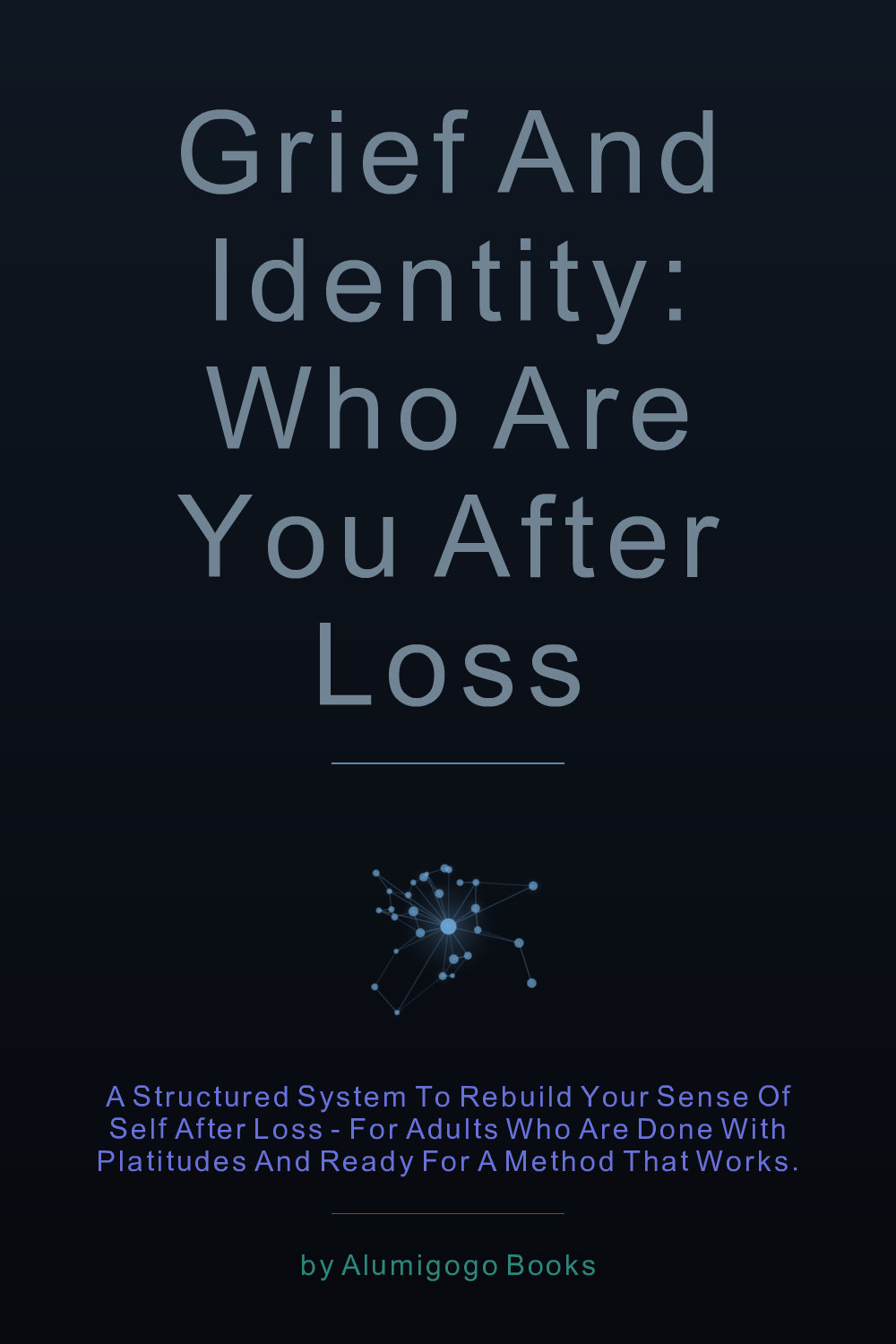 Cover of Grief and Identity: Who Are You After Loss