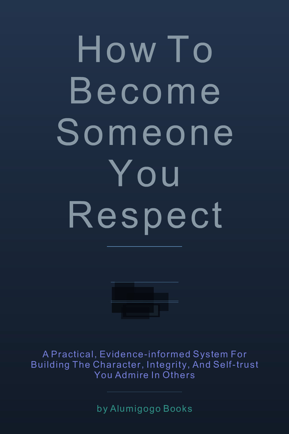 Cover of How to Become Someone You Respect