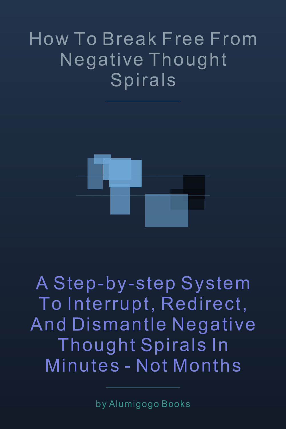 Cover of How to Break Free from Negative Thought Spirals