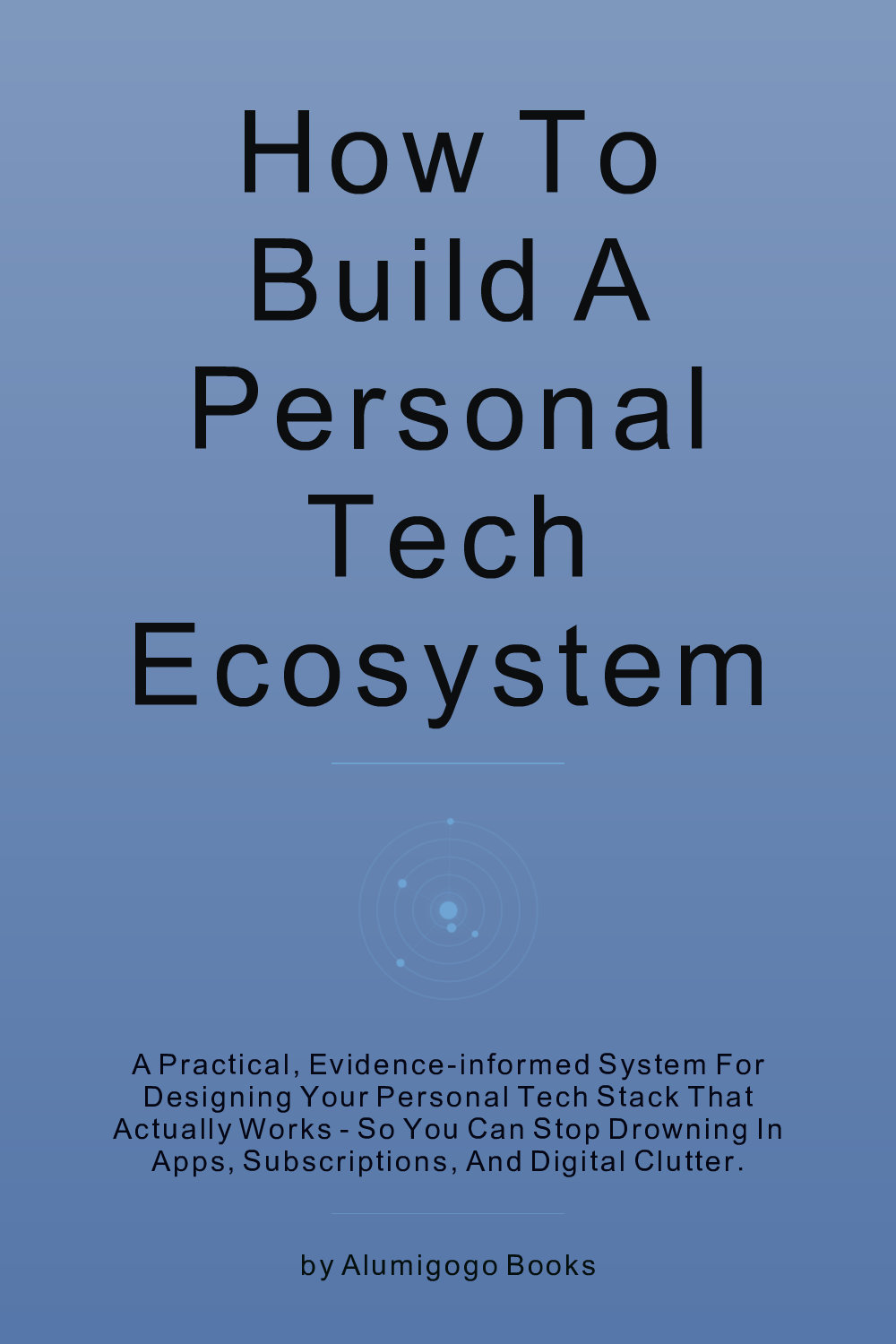 Cover of How to Build a Personal Tech Ecosystem