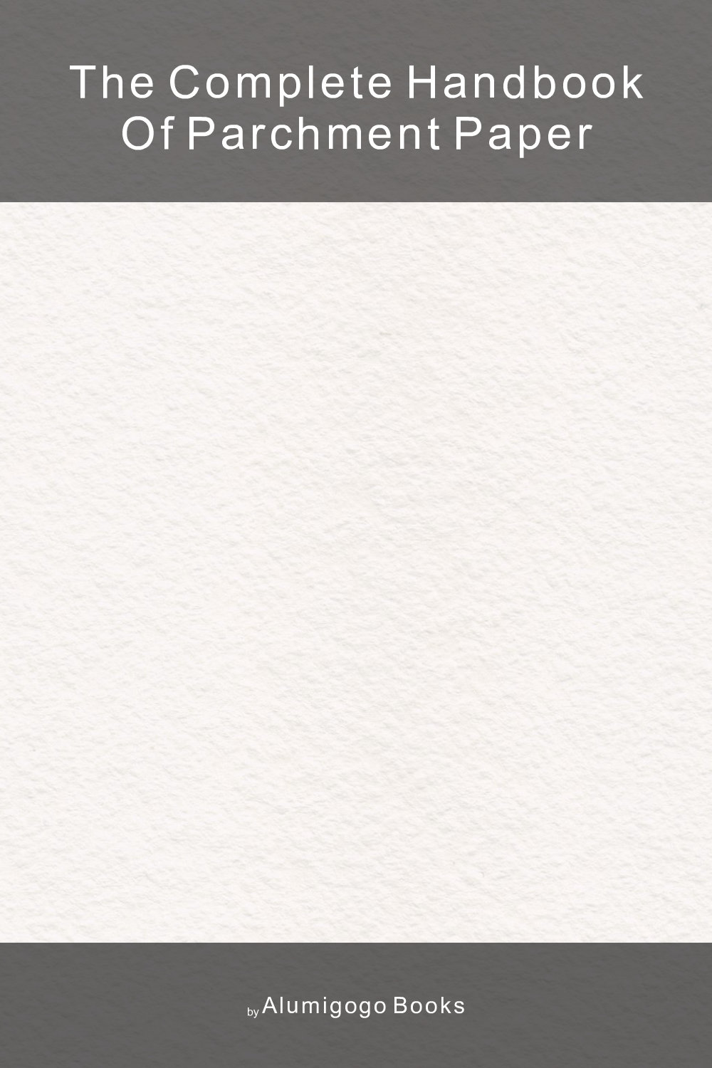 Cover of The Complete Handbook of Parchment Paper