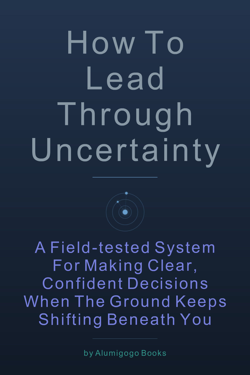 Cover of How to Lead Through Uncertainty