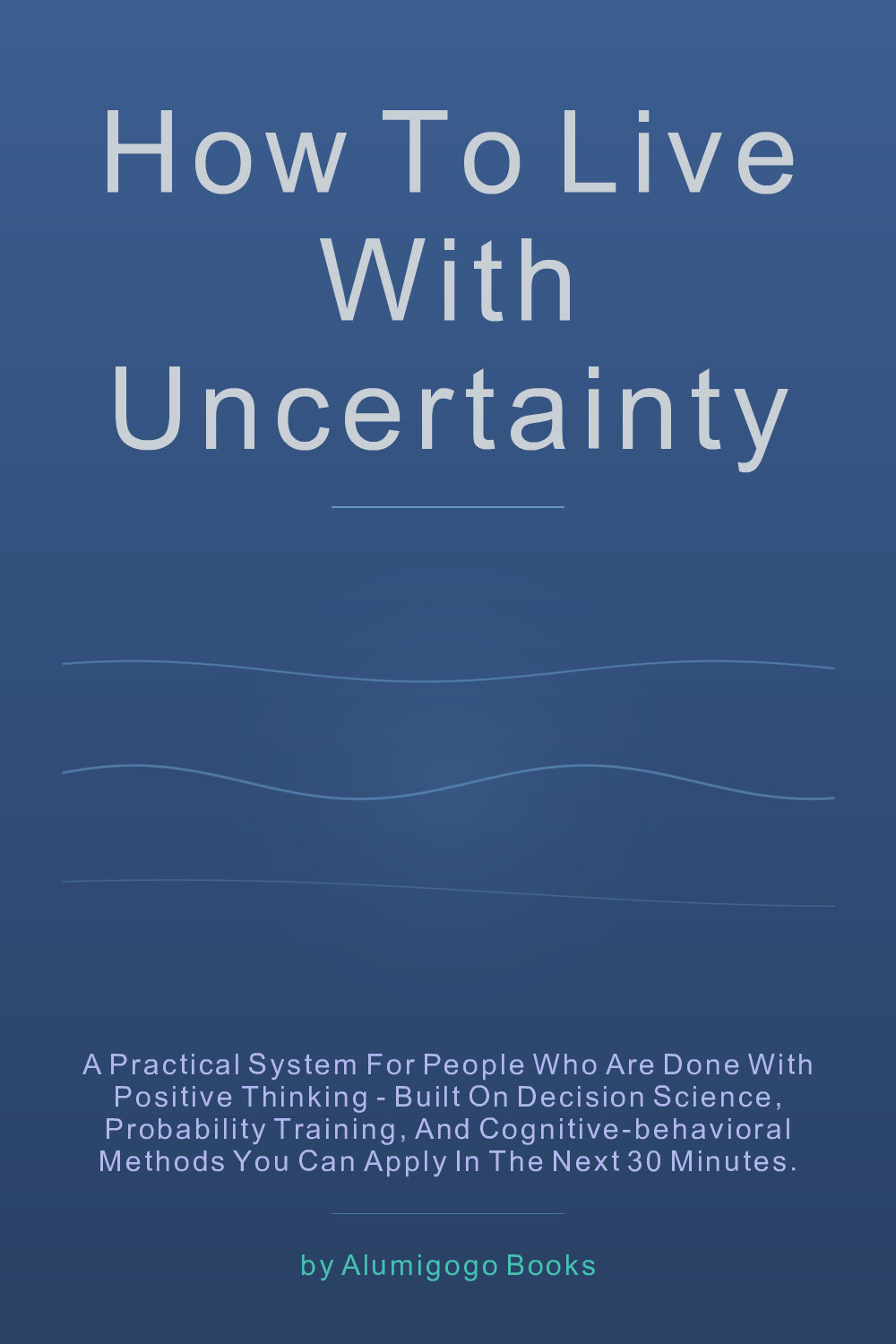Cover of How to Live with Uncertainty