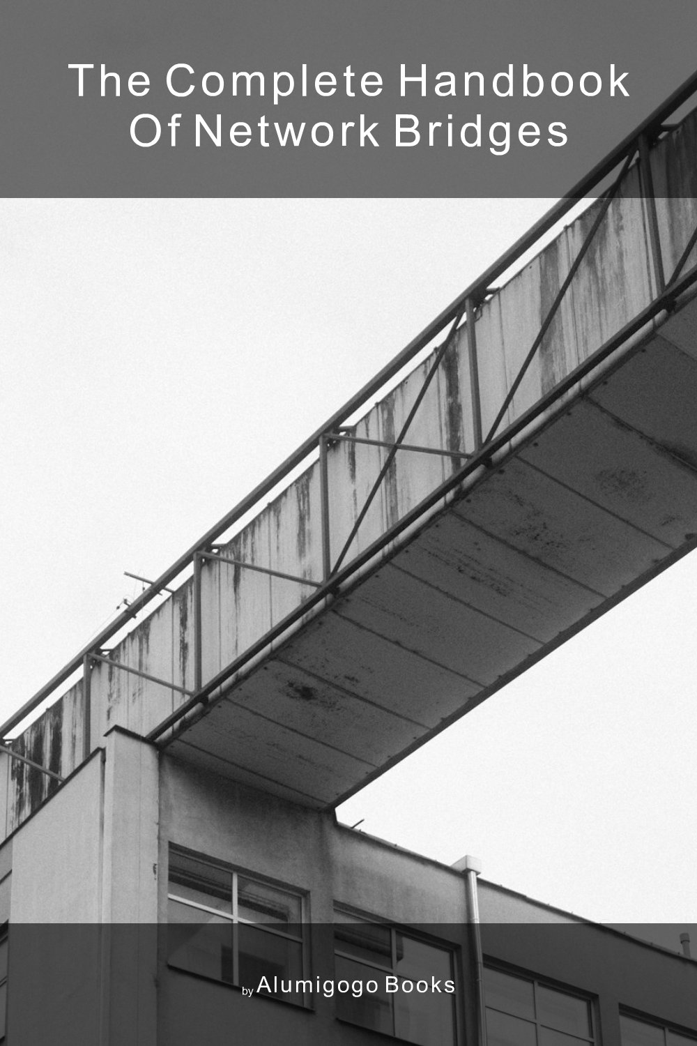 Cover of The Complete Handbook of Network Bridges