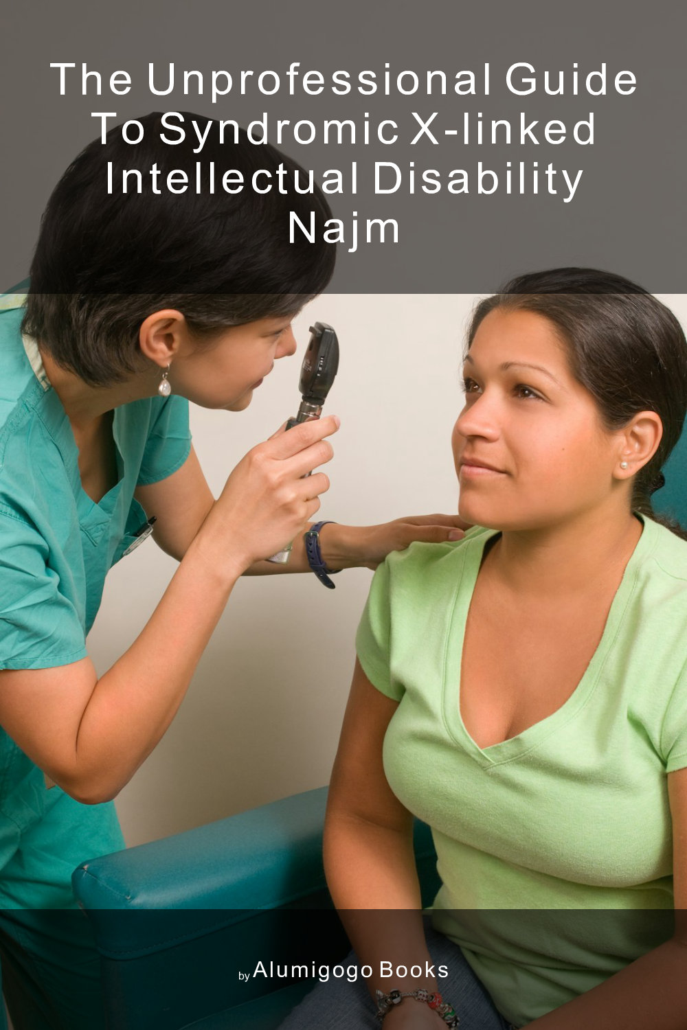 Cover of The Unprofessional Guide to syndromic X-linked intellectual disability Najm