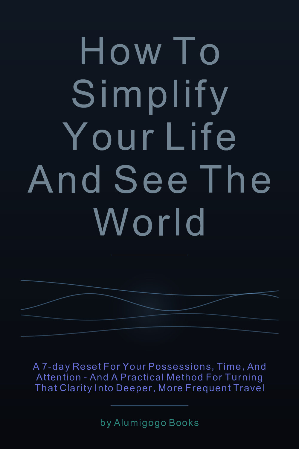 Cover of How to Simplify Your Life and See the World