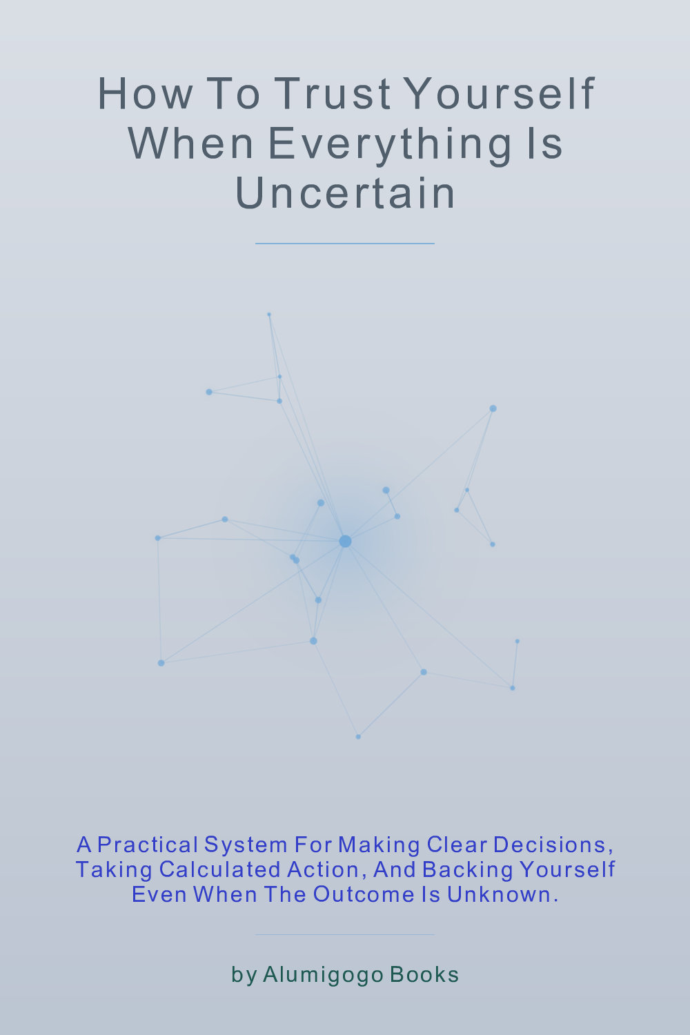 Cover of How to Trust Yourself When Everything Is Uncertain