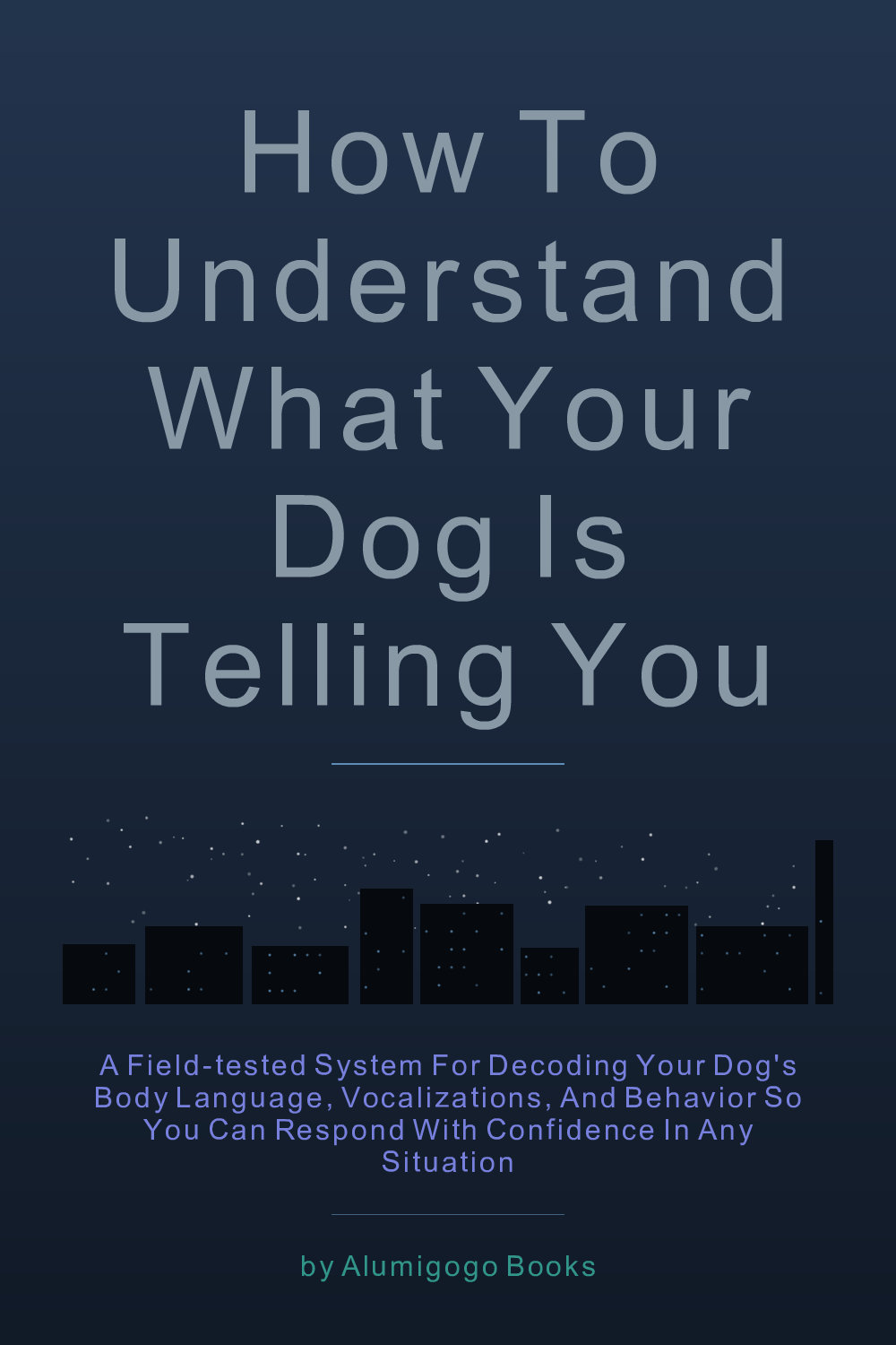 Cover of How to Understand What Your Dog Is Telling You